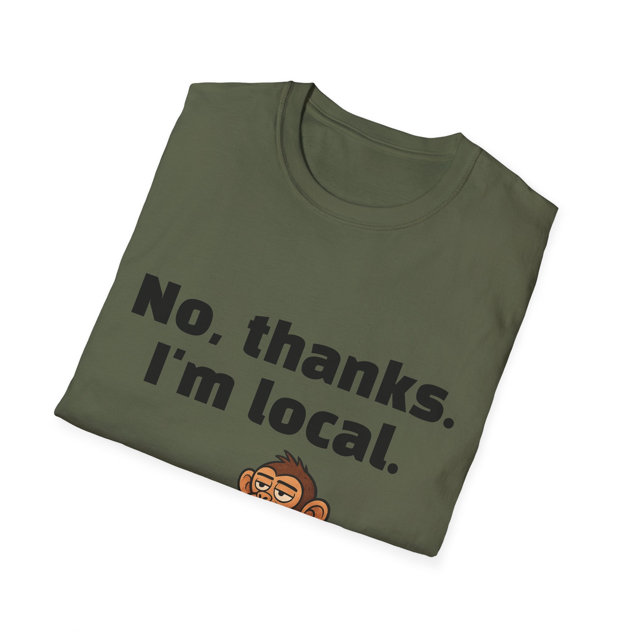 “No, thanks. I’m local.” Monkey T-Shirt — Funny Local Pride Graphic Tee